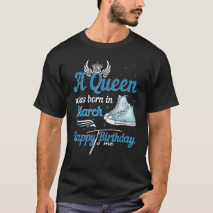Eine Königin war im März Geboren, glücklich zum Ge T-Shirt