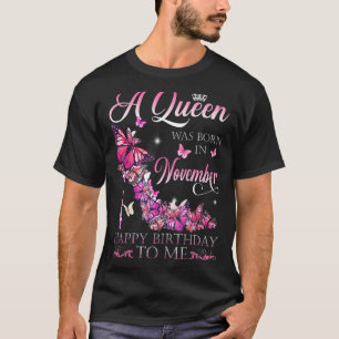 Eine Königin war im November Geboren, glücklich zu T-Shirt