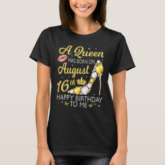 Eine Königin war vom 16. August zum Geburtstag Geb T-Shirt