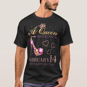 Eine Königin wurde am 14. Februar zum Geburtstag G T-Shirt