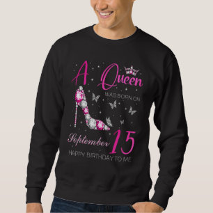 Eine Königin wurde am 15. September geboren 15. S Sweatshirt