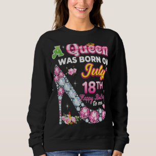 Eine Königin wurde am 18. Juli 18. Geburtstag Gebo Sweatshirt