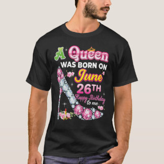 Eine Königin wurde am 26. Juni 26. Happy Geburtsta T-Shirt