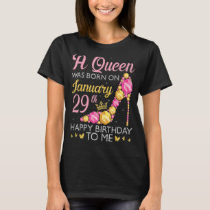 Eine Königin wurde am 29. Januar zum Geburtstag Ge T-Shirt