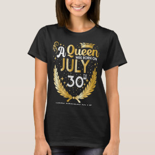 Eine Königin wurde am 30. Juli Niedlich Girly 30. T-Shirt
