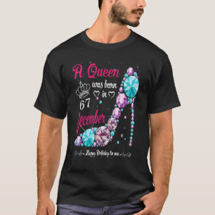 Eine Königin wurde am 67. Dezember Geboren. T-Shirt