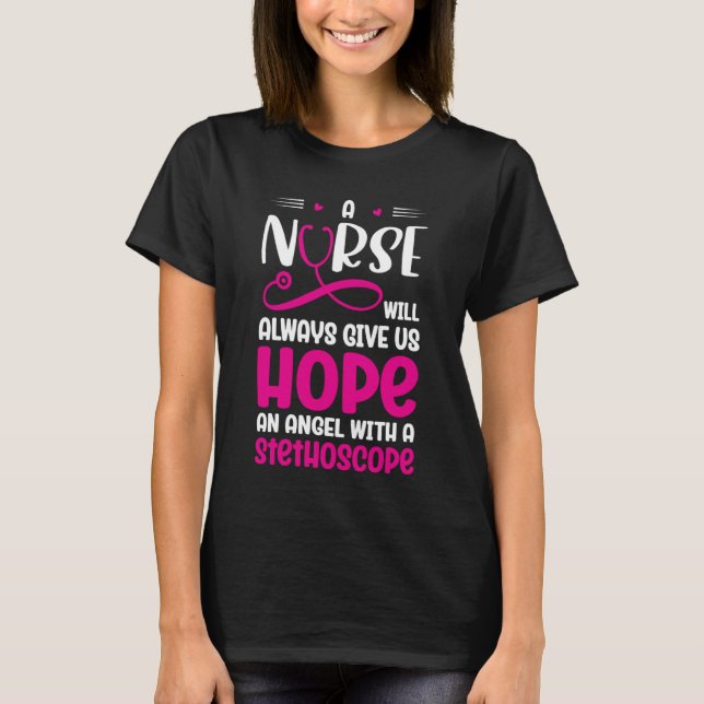Eine Krankenschwester wird uns immer Hoffnung gebe T-Shirt (Vorderseite)