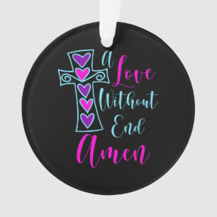 Eine Liebe ohne Ende Amen Jesus Inspirierte Zitat Ornament