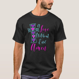 Eine Liebe ohne Ende Amen Jesus Inspirierte Zitat  T-Shirt