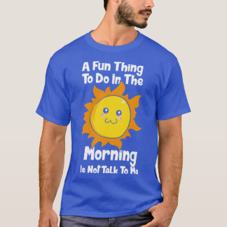 Eine lustige Sache für den Morgen T-Shirt