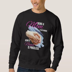 Eine Mama zu sein ist eine Ehre, eine Nana zu sein Sweatshirt