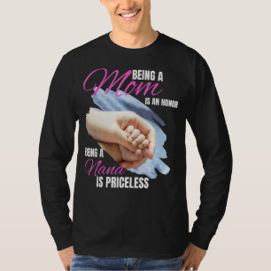 Eine Mama zu sein ist eine Ehre, eine Nana zu sein T-Shirt