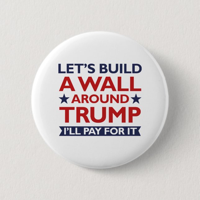 Eine Mauer um Trump Button (Vorderseite)