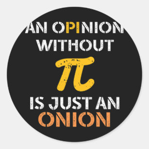 Eine Meinung ohne Pi ist nur eine Zwiebel Funny Pi Runder Aufkleber