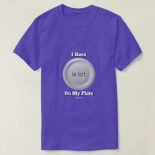 Eine Menge auf meinem Teller (Variante) - ein Mist T-Shirt