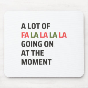 Eine Menge Fa La La La geht im Augenblick Christi  Mousepad