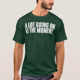 Eine Menge Los In Diesem Moment Sarcastic An Retro T-Shirt