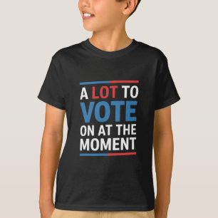 Eine Menge, über die man im Moment abstimmen kann T-Shirt