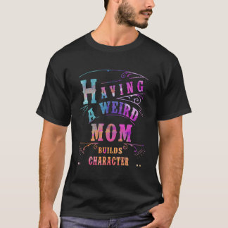 Eine merkwürdige Mama baut Charaktere lustige Frau T-Shirt