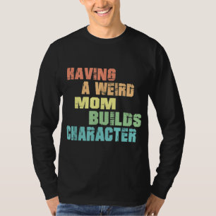 Eine merkwürdige Mama erstellt ein Zeichen T-Shirt