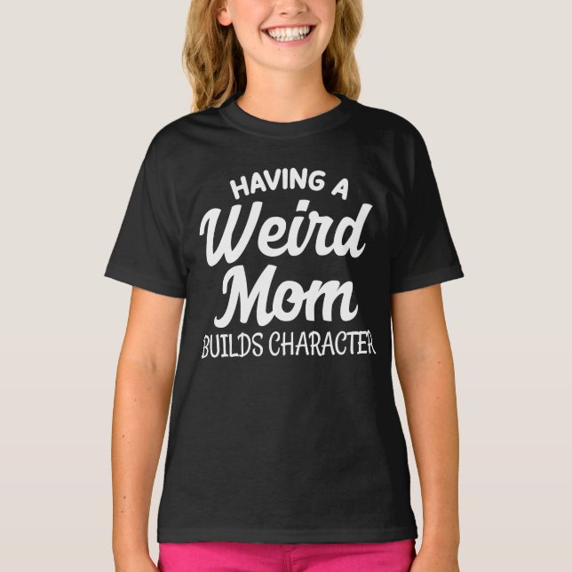 Eine merkwürdige Mama erstellt Zeichen T-Shirt (Vorderseite)