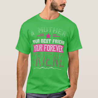 Eine Mutter ist dein erster Freund, dein bester Fr T-Shirt