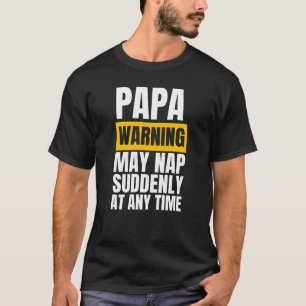 Eine Papa-Warnung kann jederzeit plötzlich Nickerc T-Shirt