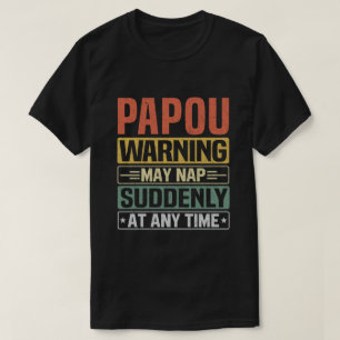 Eine Papou-Warnung kann jederzeit plötzlich Nicker T-Shirt