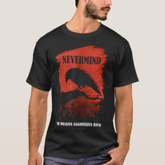 Eine passiv aggressive, rave literature nevermind  T-Shirt