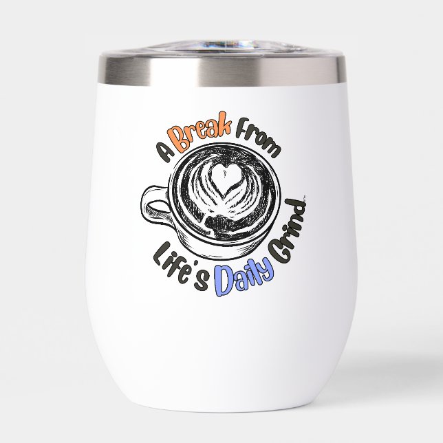 Eine Pause vom Alltag Grind BFTG Wine Tumbler (Vorderseite)