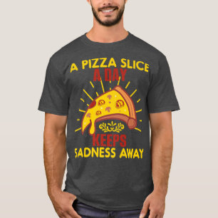 Eine Pizzeria am Tag Behalte Traurigkeit und sonni T-Shirt