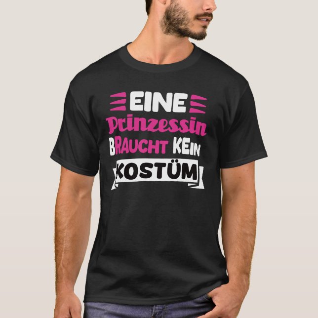 Eine Prinzessin Braucht Kein Kostüm T-Shirt