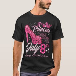 Eine Prinzessin war am 8. Juli High Heels Geboren  T-Shirt
