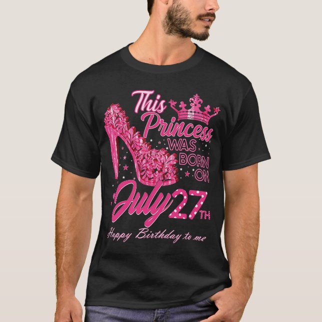 Eine Prinzessin wurde am 27. Juli 270 Geboren T-Shirt (Vorderseite)