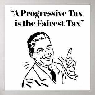 Eine progressive Steuer ist die faireste Steuer Poster