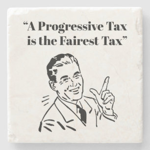 Eine progressive Steuer ist die faireste Steuer Steinuntersetzer