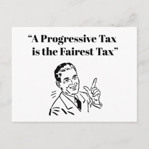 Eine progressive Steuer ist die sicherste Steuer Postkarte