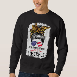 Eine regelmäȣige Mama, die versucht, die Liberalen Sweatshirt
