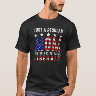 Eine regelmäȣige Mama, die versucht, die Liberalen T-Shirt