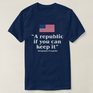 EINE REPUBLIK, WENN SIE ES BEHALTEN KÖNNEN USA VE T-Shirt