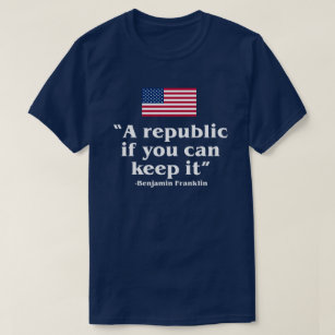 EINE REPUBLIK, WENN SIE ES BEHALTEN KÖNNEN USA VER T-Shirt