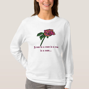 Eine Rose ist eine Rose ist eine Rose ist eine T-Shirt