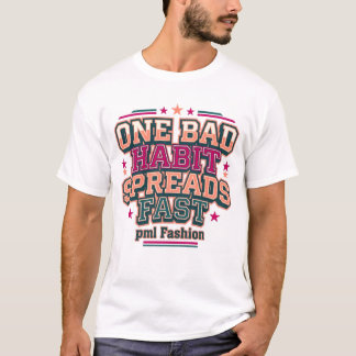 Eine schlechte Angewohnheit verbreitet sich schnel T-Shirt