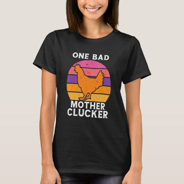 Eine schlechte Mutter Gackerndes Huhn Sagt T-Shirt (Vorderseite)