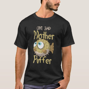 Eine schlechte Mutter Puffer Aquarium Aquarist Fis T-Shirt