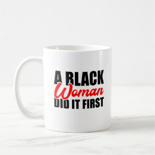Eine schwarze Frau hat es zuerst getan Kaffeetasse