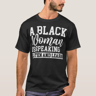 Eine schwarze Frau spricht zuhören und lernen T-Shirt