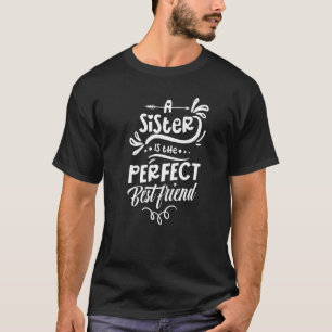 Eine Schwester ist der perfekte Freund Team Friend T-Shirt