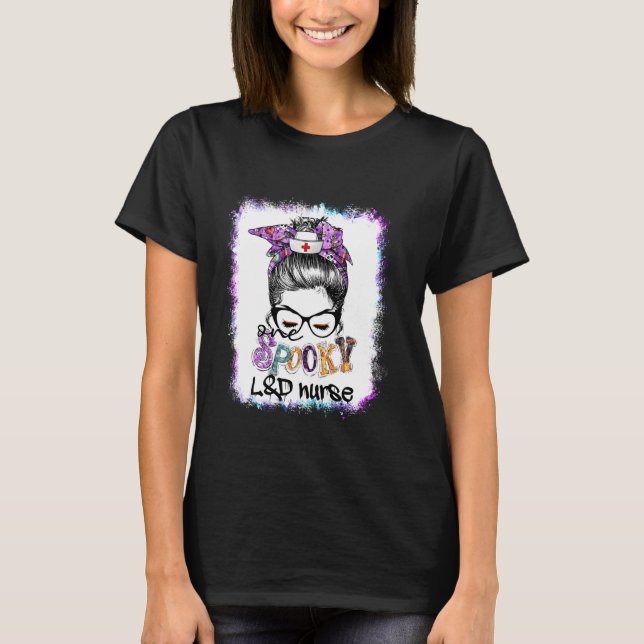 Eine Spooky L&D Nurse Messy Bun L&D Nurse geblasen T-Shirt (Vorderseite)