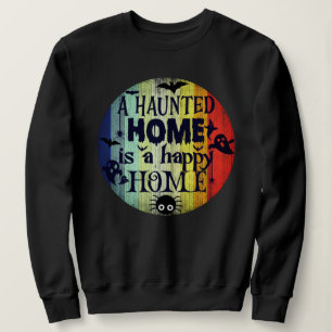 Eine Spuk Zuhause ist eine glückliche Zuhause - H Sweatshirt